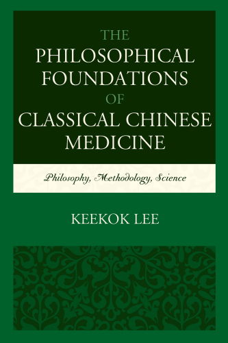 The philosophical foundations of classical Chinese medicine: philosophy, methodology, science