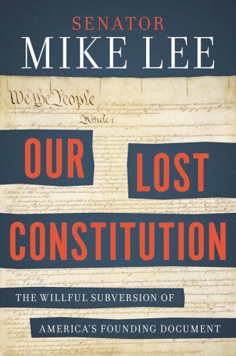 Our lost Constitution: the willful subversion of America's founding document