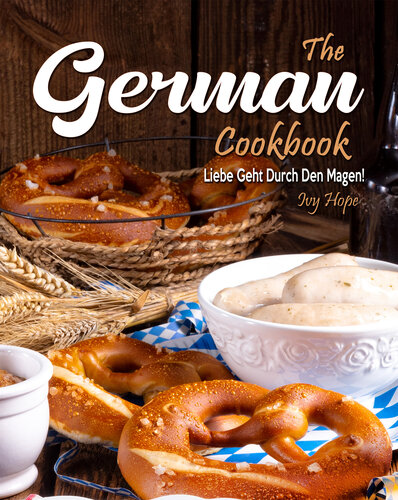 The German Cookbook: Liebe Geht Durch Den Magen!