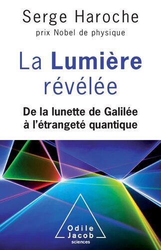 La Lumière révélée: De la lunette de Galilée à l'étrangeté quantique