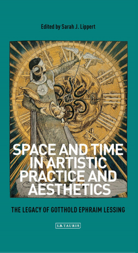 Space and time in artistic practice and aesthetics: the legacy of Gotthold Ephraim Lessing