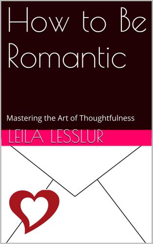 How to Be Romantic: Mastering the Art of Thoughtfulness