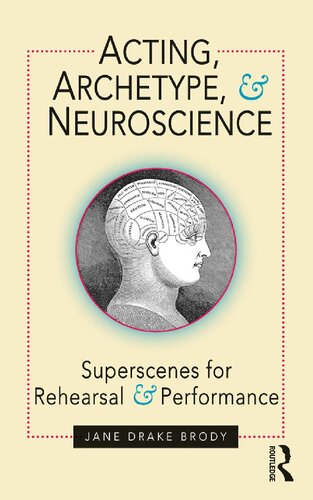 Acting, Archetype, and Neuroscience: Superscenes for Rehearsal and Performance