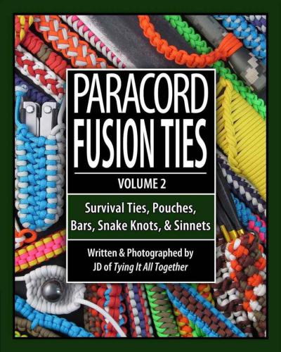 Paracord Fusion Ties: Volume 2: Survival Ties, Pouches, Bars, Snake Knots and Sinnets