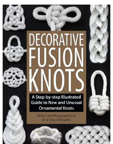 Decorative Fusion Knots: a Step-by-Step Illustrated Guide to Unique and Unusual Ornamental Knots