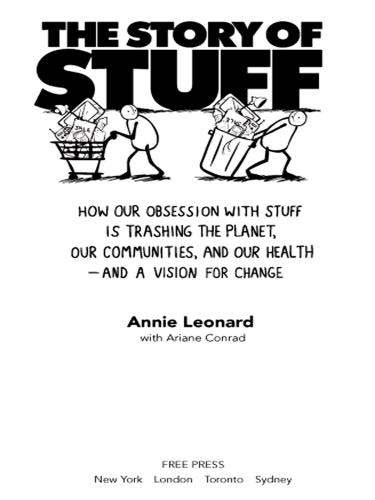 The story of stuff: how our obsession with stuff is trashing the planet, our communities, and our health--and a vision for change