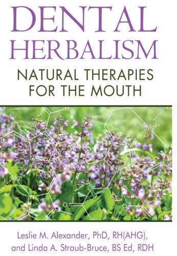 Dental herbalism: natural therapies for the mouth