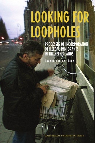 Looking for loopholes: processes of incorporation of illegal immigrants in the Netherlands