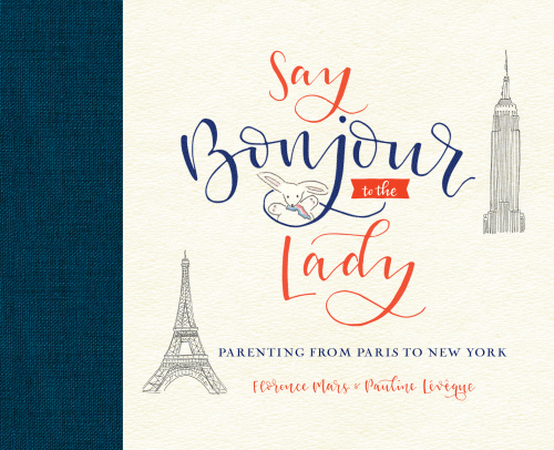 Say bonjour to the lady: parenting with style, humor & love