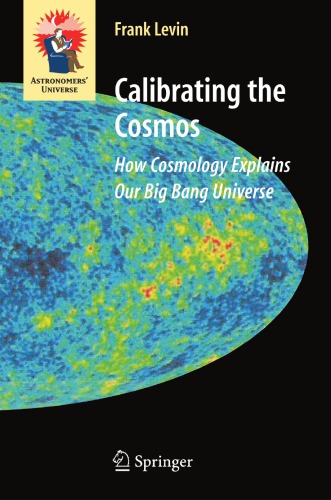 Calibrating the cosmos: how cosmology explains our big bang universe