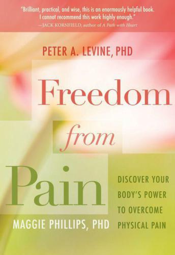 Freedom from pain: discover your body's power to overcome physical pain