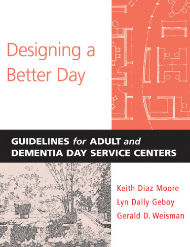 Designing a Better Day: Guidelines for Adult and Dementia Day Services Centers