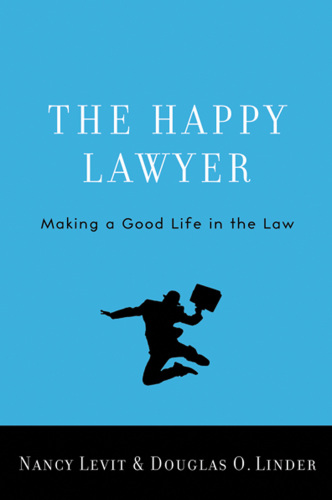 The happy lawyer: making a good life in the law