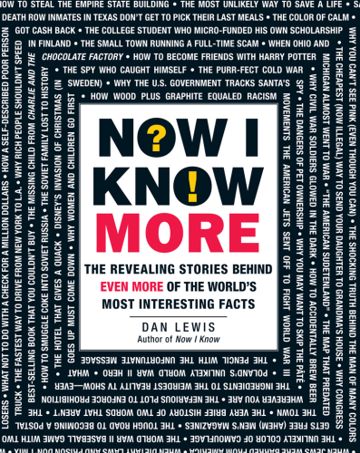 Now I know more: the revealing stories behind even more of the world's most interesting facts