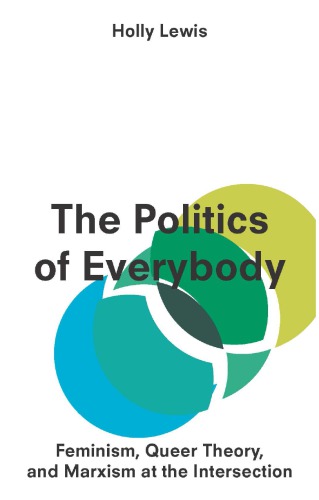 The politics of everybody: feminism, queer theory, and Marxism at the intersection