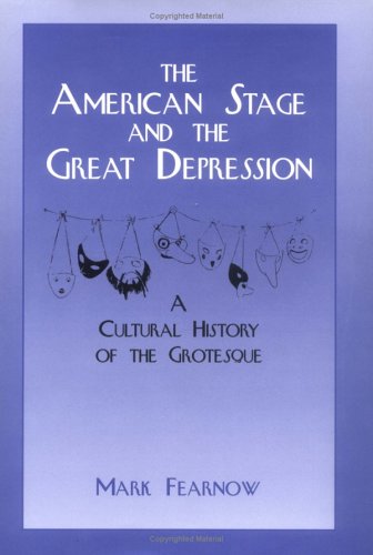 The American Stage and the Great Depression: A Cultural History of the Grotesque