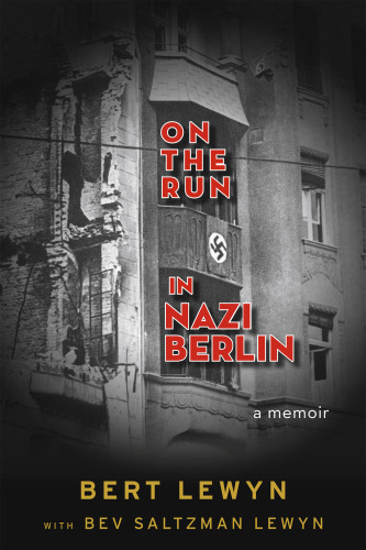 On the run in Nazi Berlin: a memoir