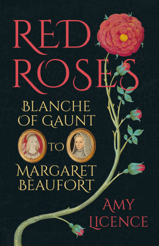 Red roses: Blanche of Gaunt to Margaret Beaufort