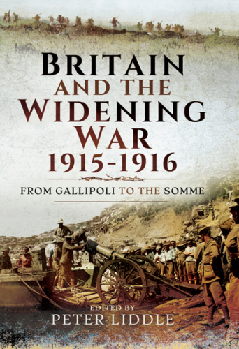 Britain and a Widening War, 1915-1916: From Gallipoli to the Somme