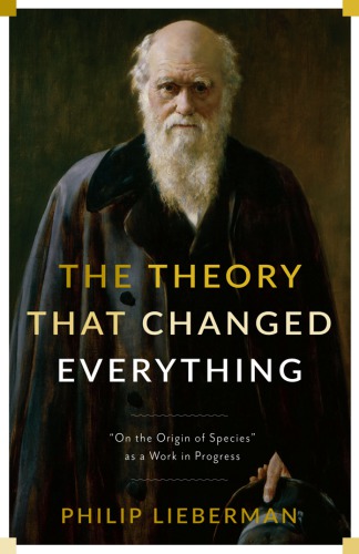 The theory that changed everything: 'On the origin of species' as a work in progress