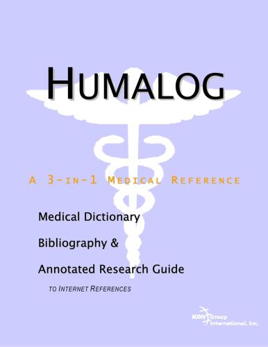 Humalog: A Medical Dictionary, Bibliography, And Annotated Research Guide To Internet References