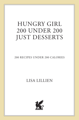 Hungry girl 200 under 200: just desserts: 200 recipes under 200 calories