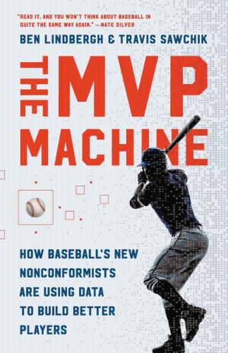 The MVP machine: how baseball's new nonconformists are using data to build better players