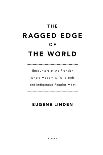 The ragged edge of the world: encounters at the frontier where modernity, wildlands, and indigenous peoples meet