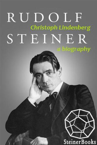 Rudolf Steiner: A Biography