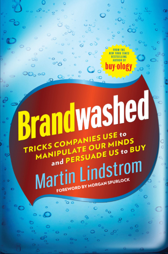 Brandwashed: tricks companies use to manipulate our minds and persuade us to buy