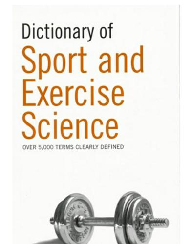 Dictionary of Sport and Exercise Science