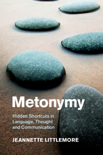 Metonymy: hidden shortcuts in language, thought and communication