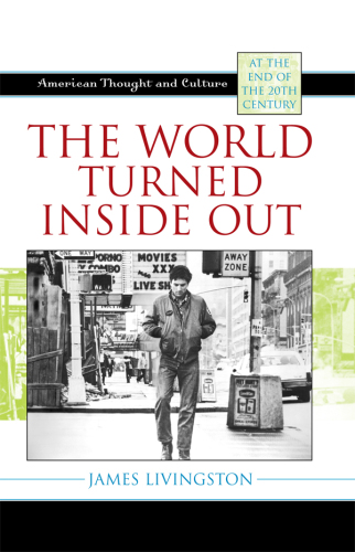 The world turned inside out: American thought and culture at the end of the 20th century