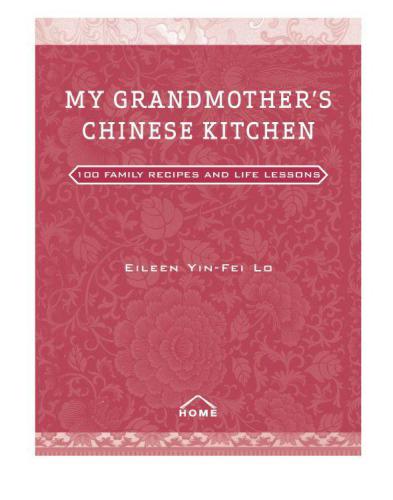 My grandmother's Chinese kitchen: 100 family recipes and life lessons