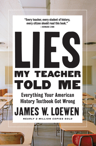 Lies my teacher told me: everything your American history textbook got wrong