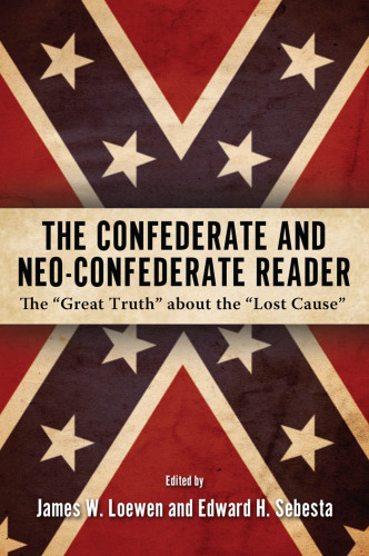 The Confederate and neo-Confederate reader: the 'great truth' about the 'lost cause