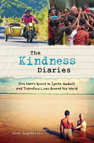 The kindness diaries: one man's epic quest to ignite goodwill and transform lives around the world