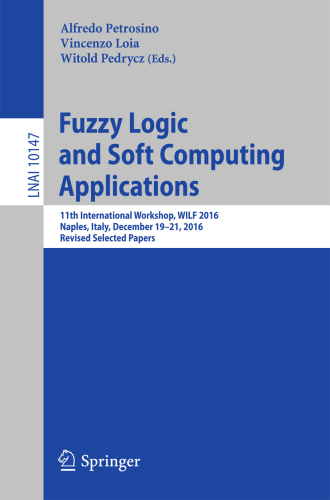 Fuzzy Logic and Soft Computing Applications: 11th International Workshop, WILF 2016, Naples, Italy, December 19-21, 2016, Revised Selected Papers