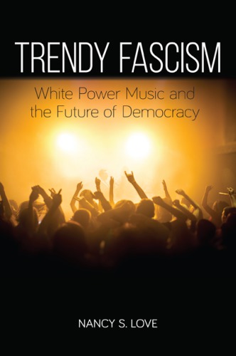 Trendy fascism. White power music and the future of democracy