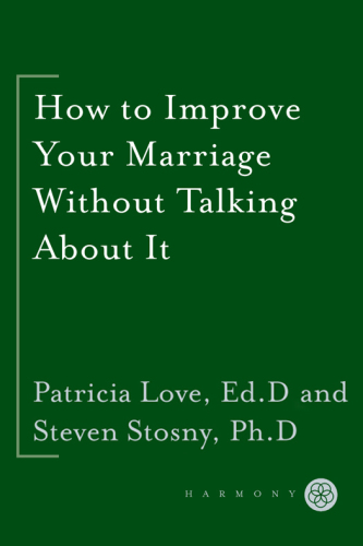 How to Improve Your Marriage Without Talking About It