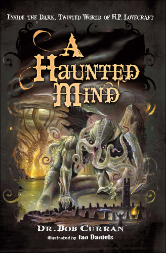 A haunted mind: inside the dark, twisted world of H.P. Lovecraft