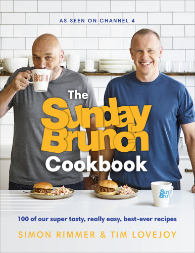 The Sunday Brunch cookbook: 100 of our super tasty, really easy, best-ever recipes