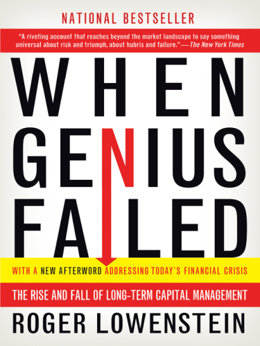 When genius failed: the rise and fall of Long-Term Capital Management