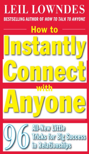 How to instantly connect with anyone: 96 all-new little tricks for big success in relationships