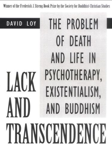 Lack and transcendence: the problem of death and life in psychotherapy, existentialism, and Buddhism