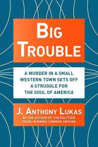 Big Trouble: A Murder in a Small Western Town Sets Off a Strugg