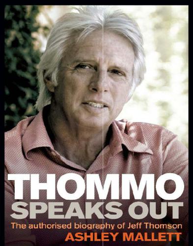 Thommo Speaks Out: the Authorised Biography of Jeff Thomson