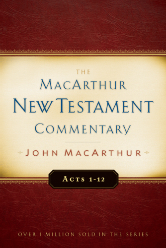 Acts 1-12 MacArthur New Testament Commentary