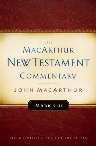 Mark 9-16 MacArthur New Testament Commentary