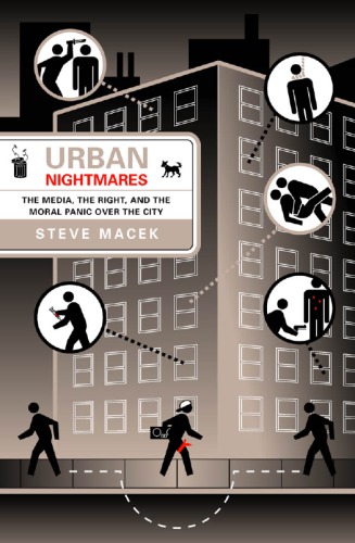 Urban nightmares: the media, the right, and the moral panic over the city